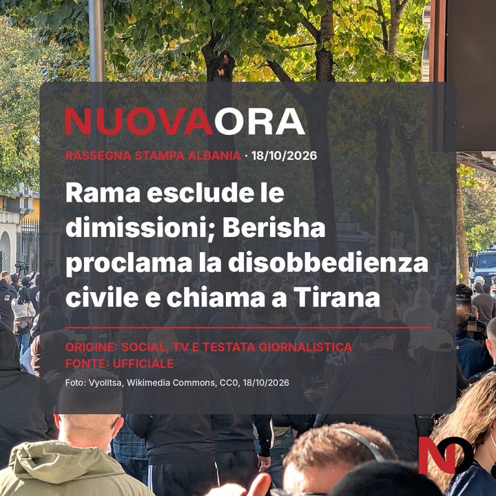 Rama esclude le dimissioni; Berisha proclama la disobbedienza civile e chiama a Tirana