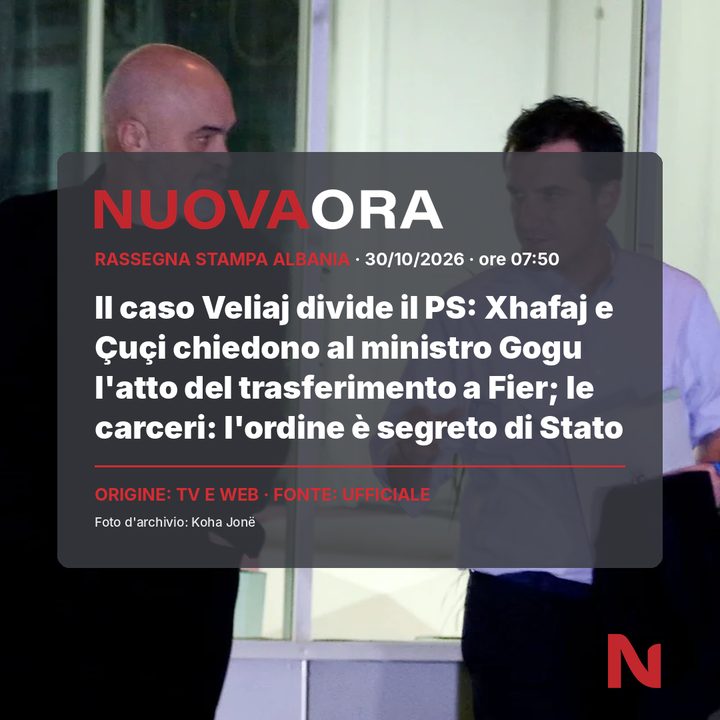 Il caso Veliaj divide il PS: Xhafaj e Çuçi chiedono al ministro Gogu l'atto del trasferimento a Fier; le carceri: l'ordine è segreto di Stato