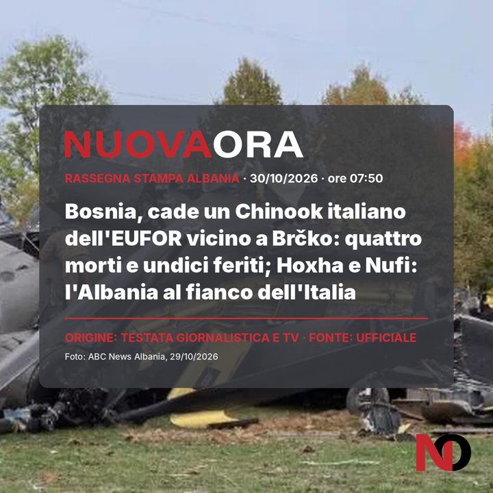 Bosnia, cade un Chinook italiano dell'EUFOR vicino a Brčko: quattro morti e undici feriti; Hoxha e Nufi: l'Albania al fianco dell'Italia
